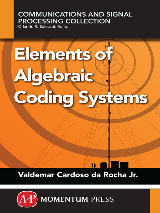 Title details for Elements of Algebraic Coding Systems by Valdemar Cardoso da Rocha, Jr. - Available